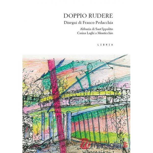 Doppio rudere. L'abbazia di S. Ippolito e la Casina Laghi a Monticchio, Basilicata. Disegni di Franco Pedacchia