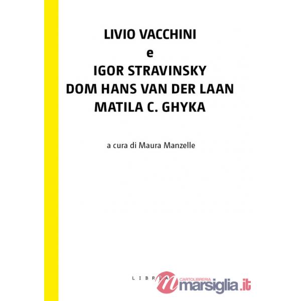 Livio Vacchini e Igor Stravinsky, Dom Hans van der Laan, Matila C. Ghyka