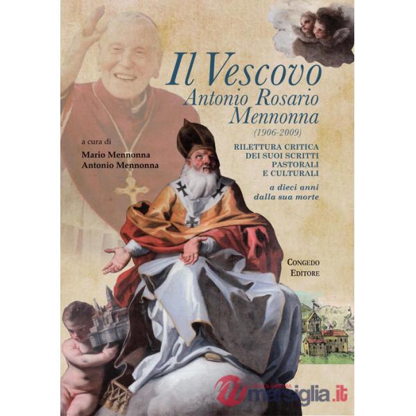 Vescovo Antonio Rosario Mennonna (1906-2009). Rilettura critica dei suoi scritti pastorali e culturali a dieci anni dalla sua mo