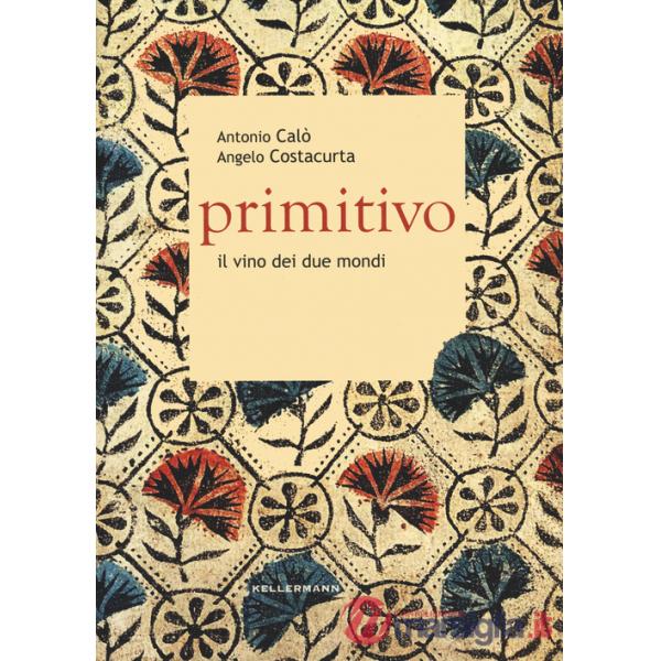 Primitivo. Il vino dei due mondi