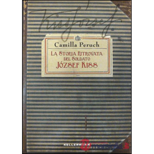Storia ritrovata del soldato Jòzsef Kiss (La)