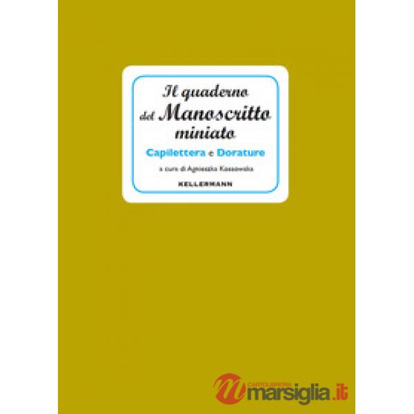 Quaderno del manoscritto miniato. Capilettera e dorature (Il)