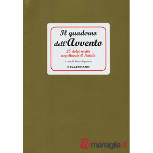 Quaderno dell'Avvento. 25 dolci ricette aspettando il Natale (Il)