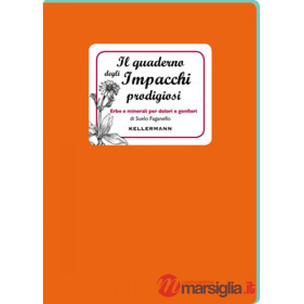 Quaderno degli impacchi prodigiosi. Erbe e minerali per dolori e gonfiori (Il)