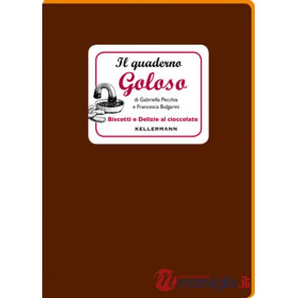 Quaderno goloso. Biscotti e delizie al cioccolato (Il)