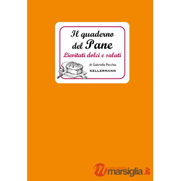 Quaderno del pane. Lievitati dolci e salati (Il)