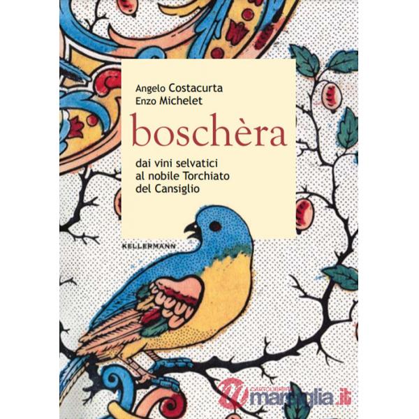 Boschèra. Dai vini selvatici al nobile Torchiato del Cansiglio