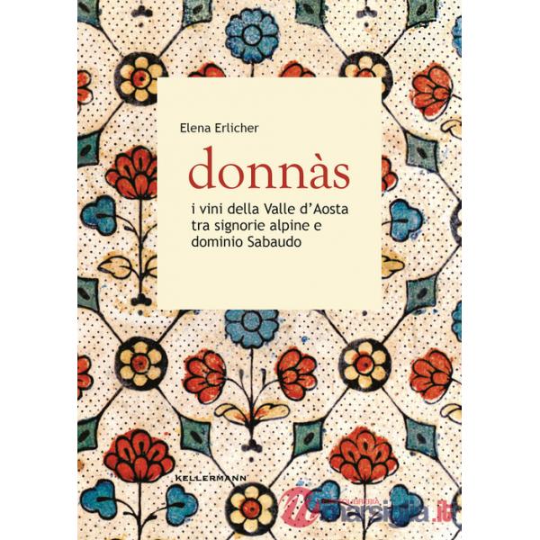 Donnas. I vini della Valle d'Aosta tra signorie alpine e dominio sabaudo