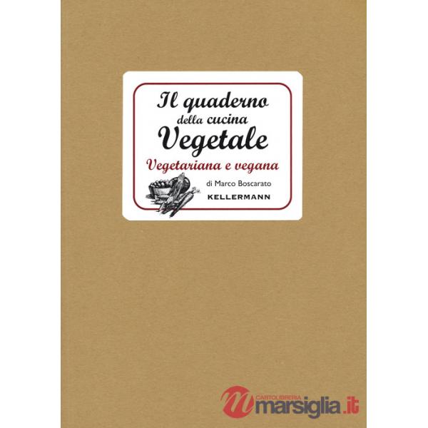 Quaderno della cucina vegetale. Piatti vegani e vegetariani (Il)