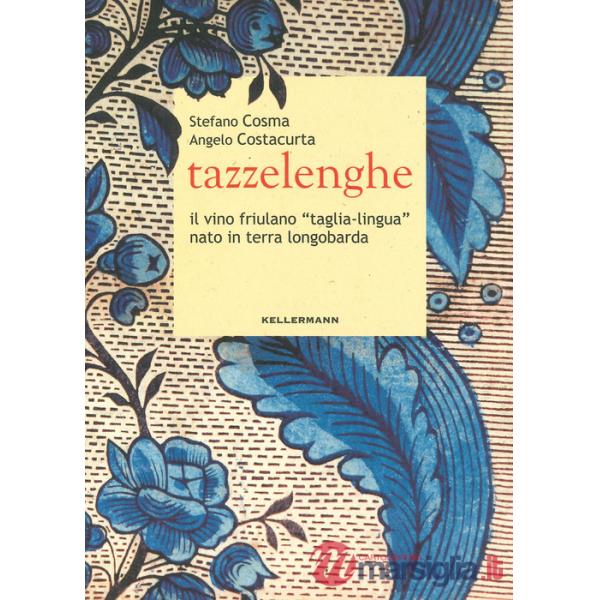 Tazzelenghe. Il vino friulano «taglia-lingua» nato in terra longobarda