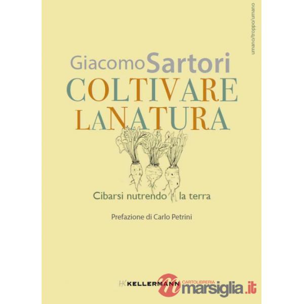 Coltivare la natura. Cibarsi nutrendo la terra