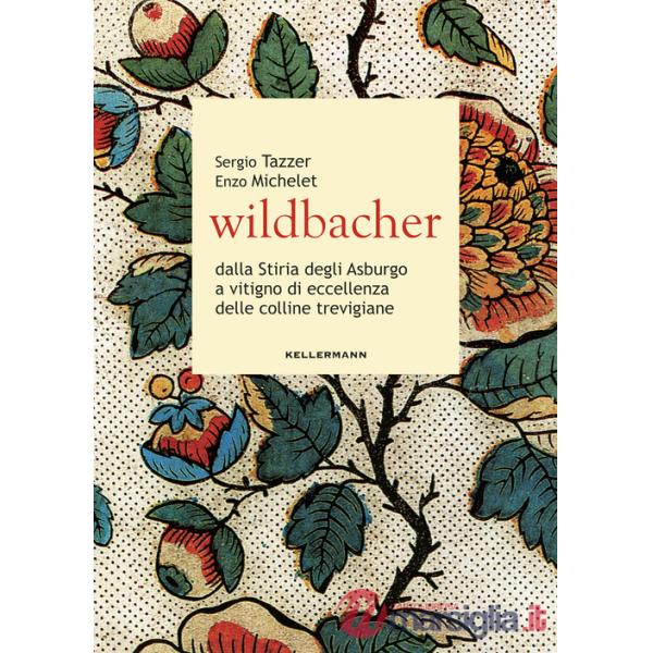 Wildbacher. Dalla Stiria degli Asburgo a vitigno di eccellenza delle colline trevigiane