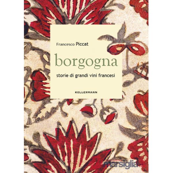 Borgogna. Storie di grandi vini francesi