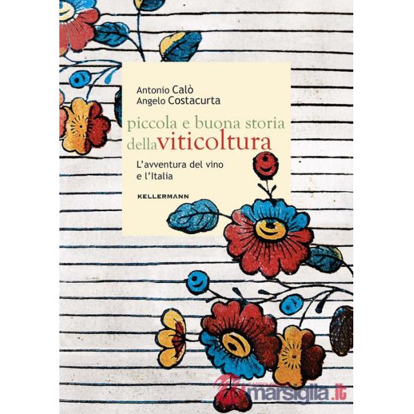Piccola e buona storia della viticoltura. L'avventura del vino in Italia