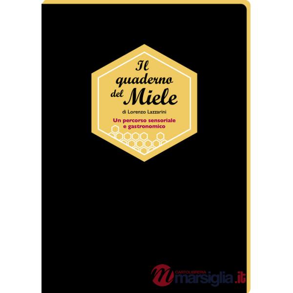 Quaderno del miele. Un percorso sensoriale e gastronomico (Il)