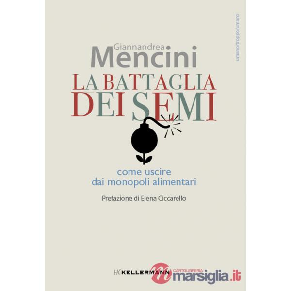 Battaglia dei semi. Come uscire dai monopoli alimentari (La)