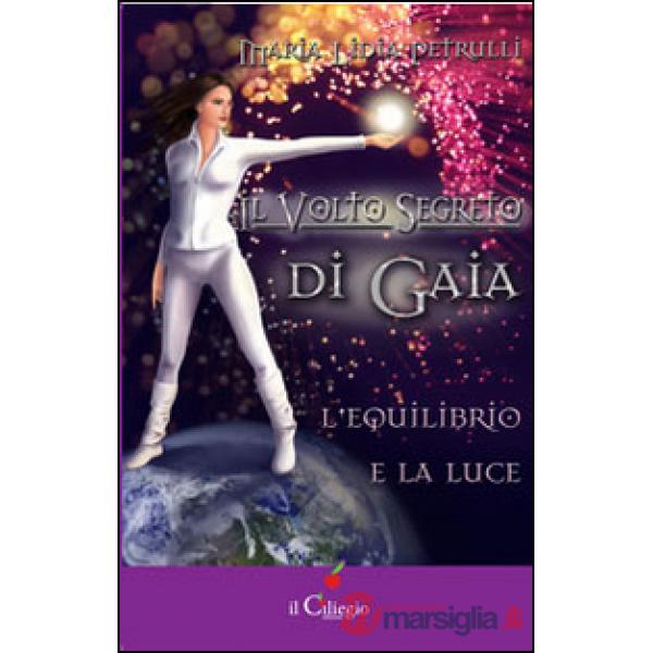 Equilibrio e la luce. Il volto segreto di Gaia (L')