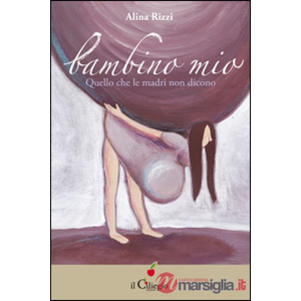 Bambino mio. Quello che le madri non dicono