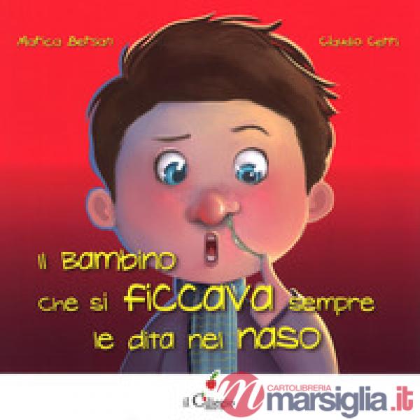 Bambino che si ficcava sempre le dita nel naso. Ediz. a colori (Il)