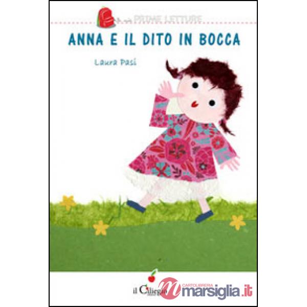 Anna e il dito in bocca. Ediz. illustrata
