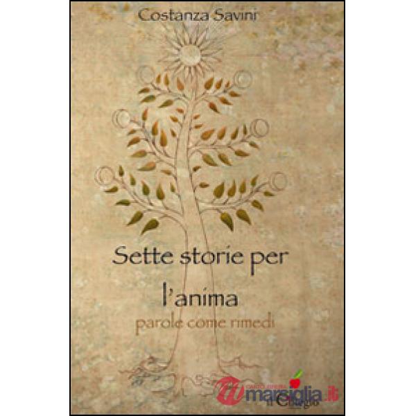 Sette storie per l'anima. Parole come rimedi