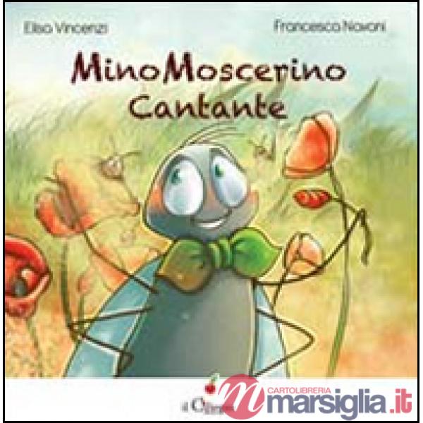 Mino Moscerino cantante. Ediz. illustrata