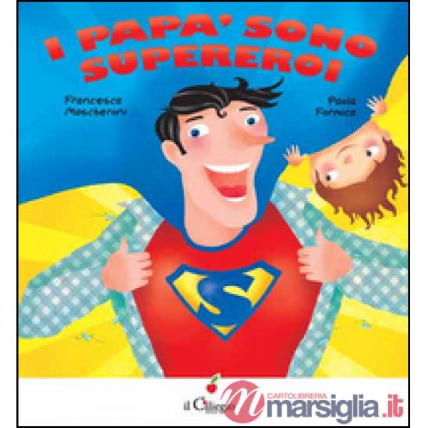 Papà sono supereroi. Ediz. illustrata (I)