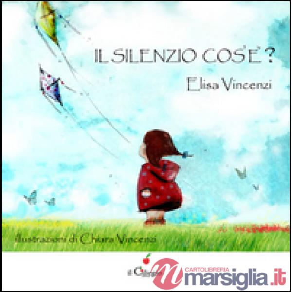 Silenzio cos'è? Ediz. illustrata (Il)