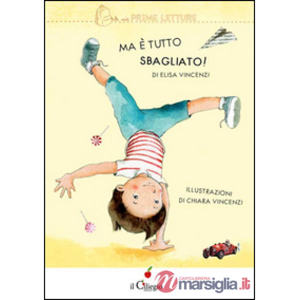 Ma è tutto sbagliato! Ediz. illustrata
