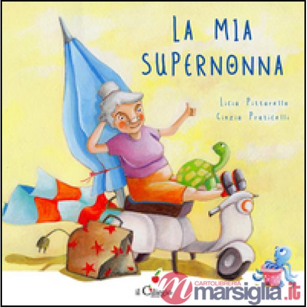 Mia super nonna. Ediz. illustrata (La)