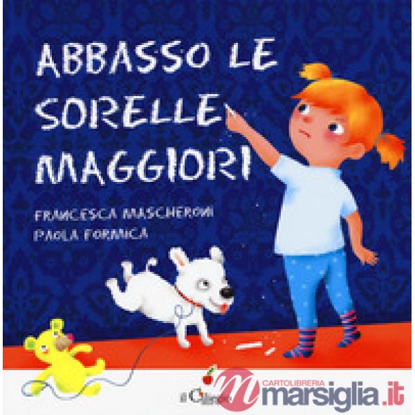 Abbasso le sorelle maggiori. Ediz. a colori