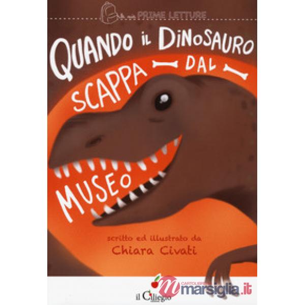 Quando il dinosauro scappa dal museo. Ediz. a colori