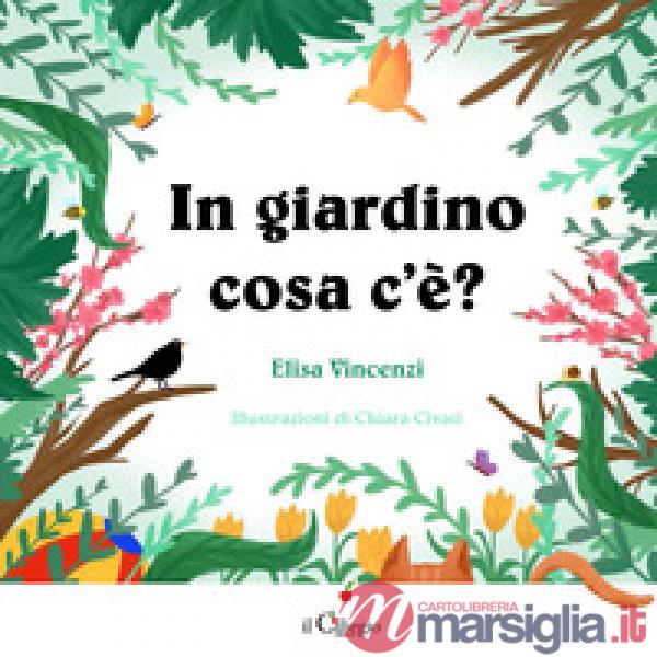 In giardino cosa c'è? Ediz. a colori