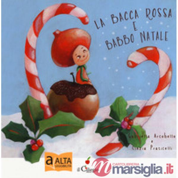 Bacca rossa e Babbo Natale. Ediz. a colori (La)