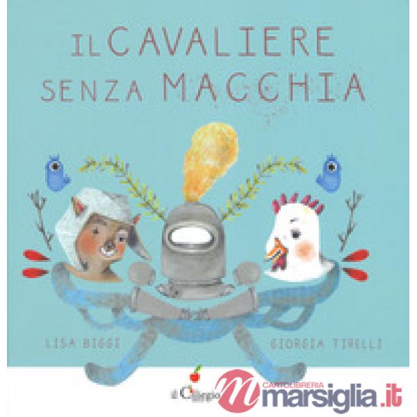 Cavaliere Senza Macchia. Ediz. a colori (Il)