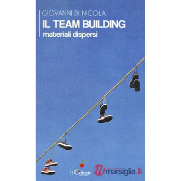 Team building. Materiali dispersi (Il)