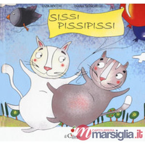 Sissi pissipissi. Ediz. a colori
