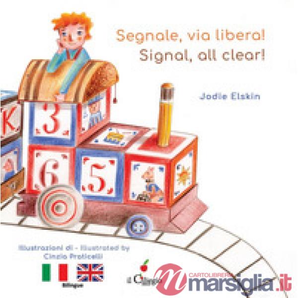 Segnale, via libera!-Signal, all clear! Ediz. a colori