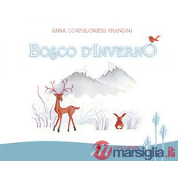 Bosco d'inverno. Ediz. a colori