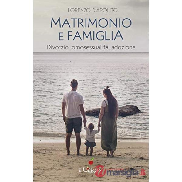 Matrimonio e famiglia. Divorzio, omosessualità, adozione