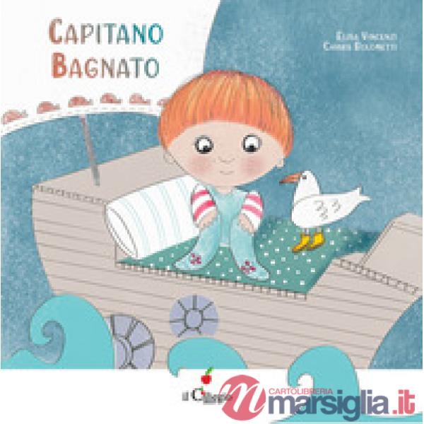 Capitano bagnato. Ediz. a colori