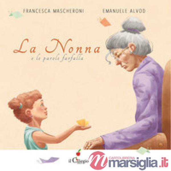 Nonna e le parole farfalla. Ediz. a colori (La)