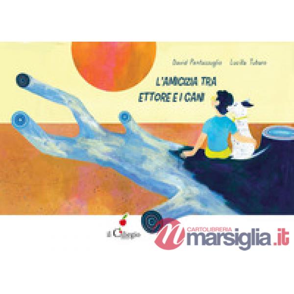 Amicizia tra Ettore e i cani. Ediz. a colori (L')