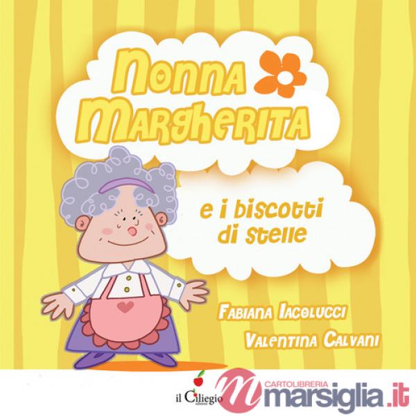 Nonna Margherita e i biscotti di stelle. Ediz. a colori