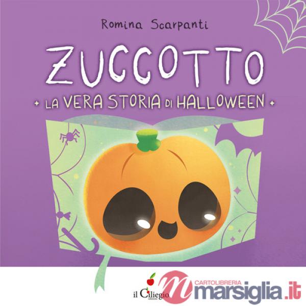 Zuccotto. La vera storia di Halloween. Ediz. a colori