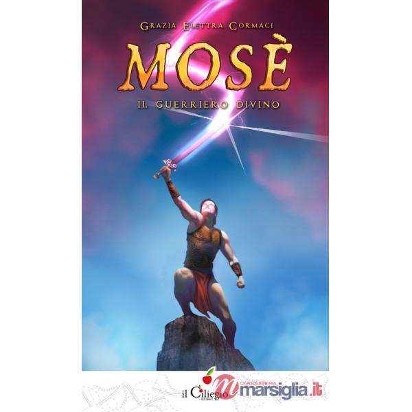 Mosè. Il guerriero divino