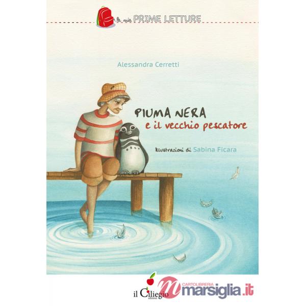 Piuma Nera e il vecchio pescatore. Ediz. a colori