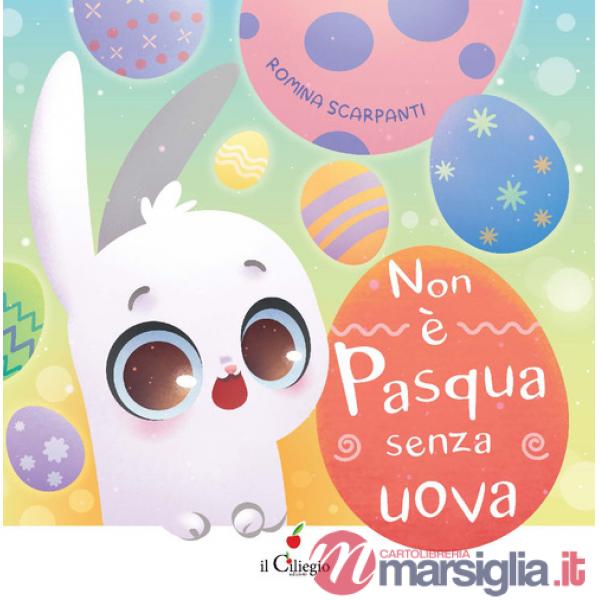 Non è Pasqua senza uova. Ediz. a colori
