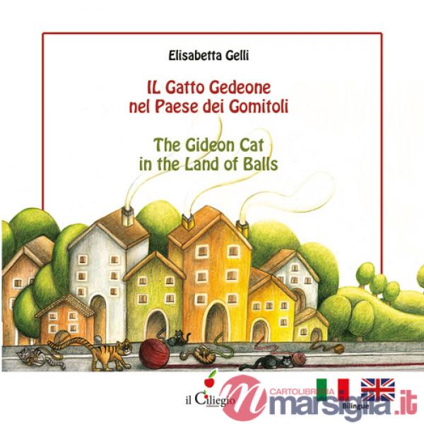 Gatto Gedeone nel paese dei gomitoli-The Gideon cat in the land of balls. Ediz. a colori (Il)