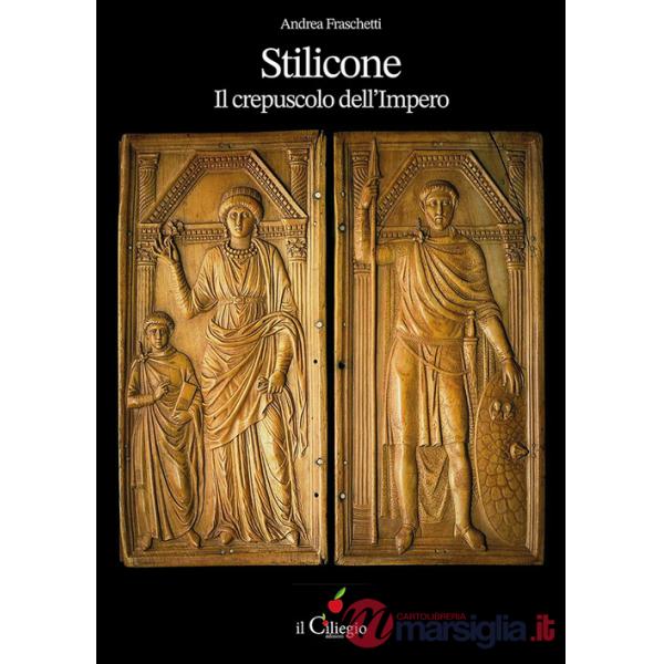 Stilicone. Il crepuscolo dell'impero